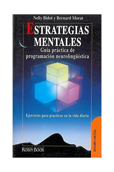 ESTRATEGIAS MENTALES. GUIA PRACTICA DE PROGRAMACION NEUROLINGÜISTICA